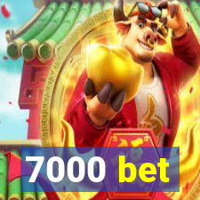 7000 bet